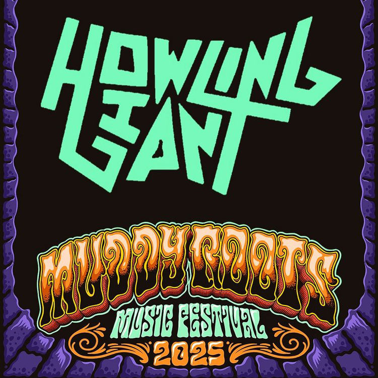 Promotional graphic for 'Howling Giant' at 'Muddy Roads Music Festival 2025' with vibrant text on a dark background.